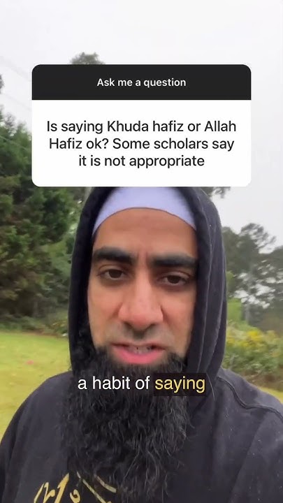 is-saying-khuda-hafiz-or-allah-hafiz-ok-some-scholars-say-it-is-not