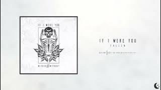 If I Were You - Fallen