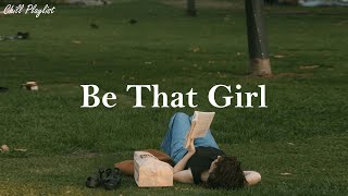 [Playlist] Be That Girl | Morning song for you