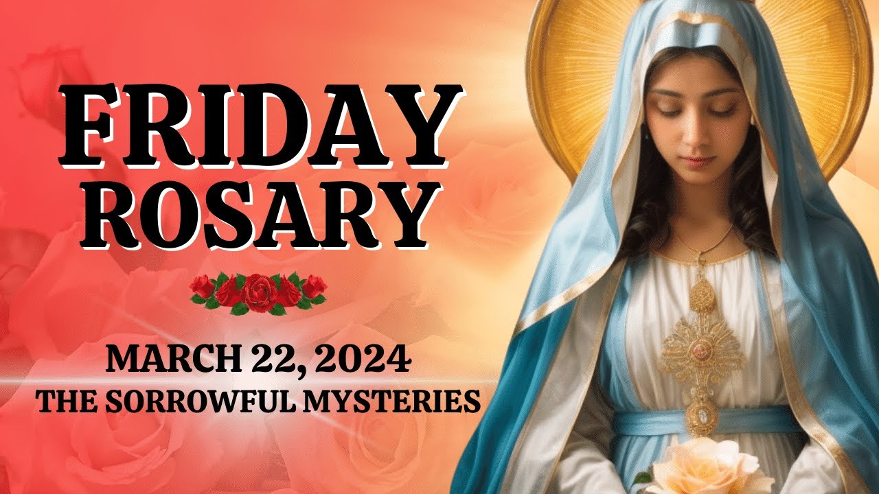 🔴 Rosary Friday 🌹 Sorrowful Mysteries of the Holy Rosary 🌹 March 22 ...
