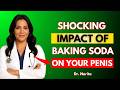 Men Over 60 10 Amazing Benefits of Baking Soda for Erections That Most Men Never Knew About