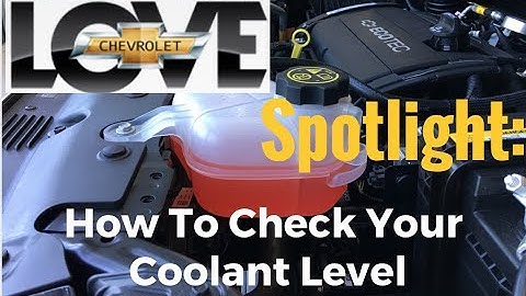 Love Chevy Spotlight: How To Check Your Coolant Level