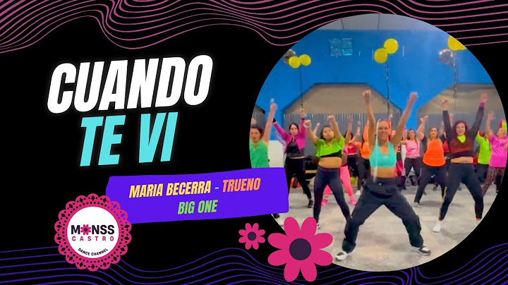 CUANDO TE VI - MARIA BECERRA, TRUENO Y BIG ONE - MONSS CASTRO DANCE CHANNEL