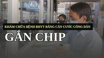 Khám chữa bệnh BHYT bằng căn cước công dân gắn chip
