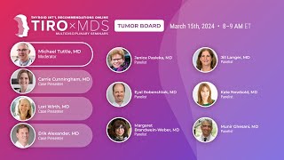 Int'l Thyroid Tumor Board w/ Dr. Mike Tuttle (Mar 2024)