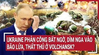 Tin quốc tế 4/6: Bất ngờ Nga mất hàng loạt vị trí với quân đội Ukraine,Kiev đang phản công cực mạnh