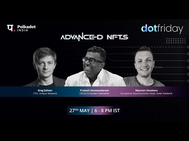 DotFriday by Polkadot India | Advanced NFTs | 27.05.22 class=