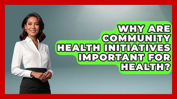 Why Are Community Health Initiatives Important For Health? - Your Accessible Health