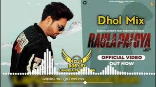 Raula Pai Gya . Dhol Remix || Sajjan Adeeb | Ft Lahoria Production Latest Punjabi Song 2023 #djremix