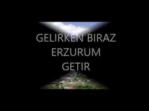 GELIRKEN BIRAZ ERZURUM GETIR