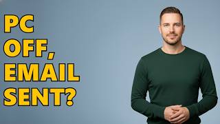 Will Outlook Send Scheduled Email If Computer Is Off?
