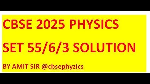 CBSE 2025 PHYSICS PAPER SOLUTION SET 55/6/3  #pyqphysics #cbsephysics