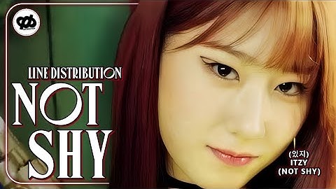 "Not Shy" by ITZY [있지] - Line Distribution