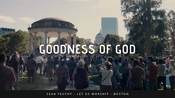 Goodness of God - Sean Feucht- Let us Worship - Boston