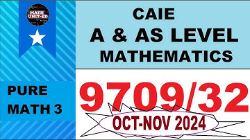CAMBRIDGE A & AS LEVEL PURE MATH 3 VERSION 2 | WINTER 2024 | 9709/32/O/N/24 | ALL QUESTIONS