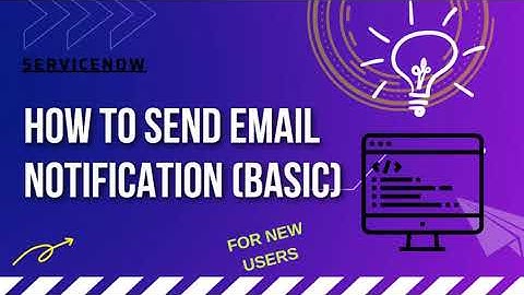 HOW TO SEND EMAIL NOTIFICATIONS IN SERVICENOW | NOTIFICATIONS