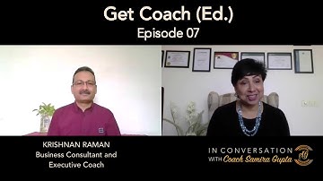 Get Coach(Ed.) - Episode 7: Krishnan Raman in conversation with Samira Gupta
