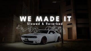 We Made It (Slowed & Reverbed) - Parmish Verma