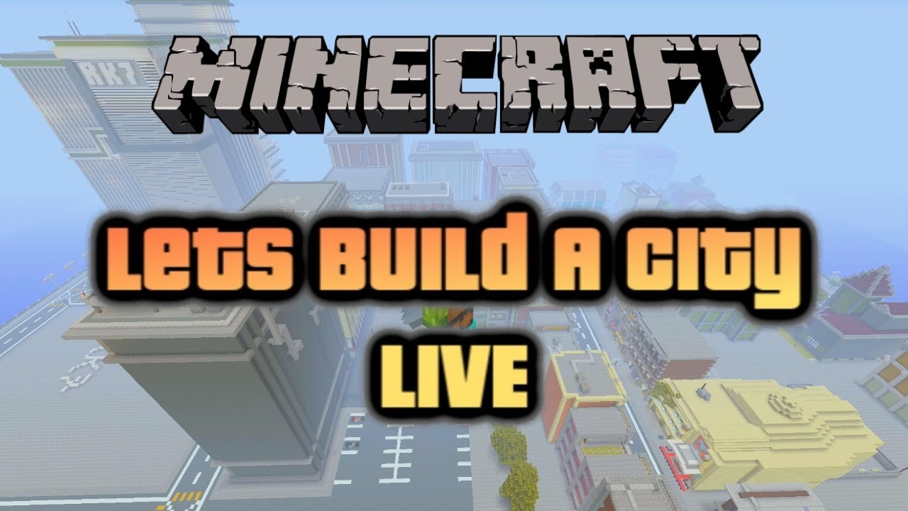Lets Build A Minecraft City LIVE - Xbox One - YouTube