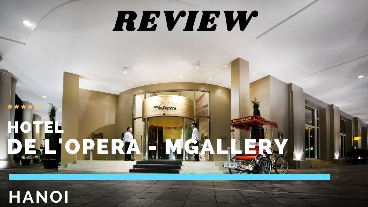 Star Luxury Hotel de l'opera Hanoi MGallery 350 per Night YouTube Star Luxury Hotel de l'opera Hanoi MGallery 350 per Night YouTube