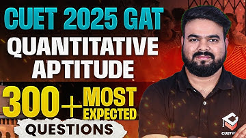 CUET 2025 GAT Quantitative Aptitude | Top 300 Most Expected Questions | By Sanjay Sir
