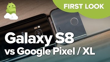 Samsung Galaxy S8 vs. Google Pixel — First Look Comparison!