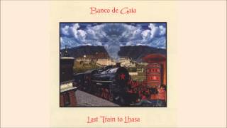 Banco de Gaia - Last Train To Lhasa