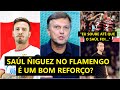 Pra Mim A CONTRATAÇÃO Do SAÚL ÑIGUEZ Pelo FLAMENGO é Mauro Cezar ANALISA Pra Mim A CONTRATAÇÃO Do SAÚL ÑIGUEZ Pelo FLAMENGO é Mauro Cezar ANALISA