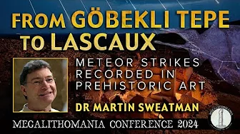 Meteor Strikes Recorded in Prehistoric Art | From Göbekli Tepe to Lascaux | Dr Martin Sweatman