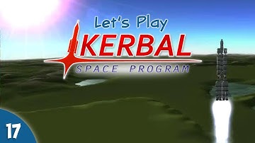 Kerbal Space Program - 17 - Failure Is Always An Option