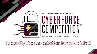 2025 CyberForce Competition® Security Documentation Fireside Chat 2025 CyberForce Competition® Security Documentation Fireside Chat