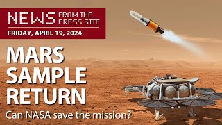 Mars Sample Return refresh - News from the Press Site by Spaceflight Now 6,353 views 1 month ago 55 minutes