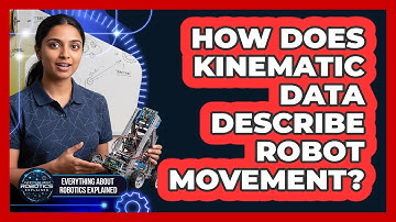 How Does Kinematic Data Describe Robot Movement?