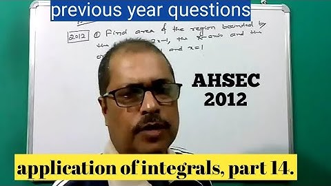 application of integrals, part14(AHSEC 2012)