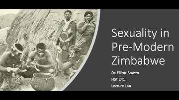 HST 241 Fall 2020 Lecture 14a: Sexuality in Pre-Modern Zimbabwe
