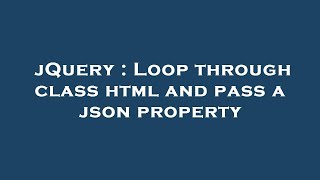 jQuery : Loop through class html and pass a json property