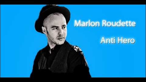 Marlon Roudette - Anti Hero + Songtext