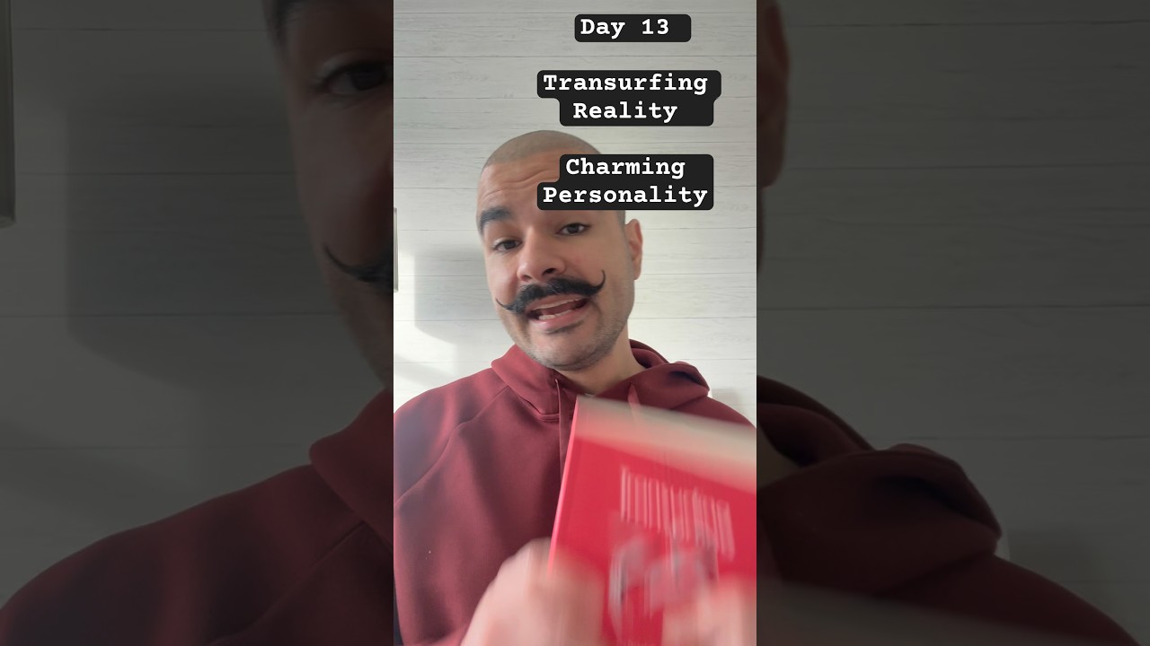 Day 13 - Transurfing Reality - Create Charming Personality