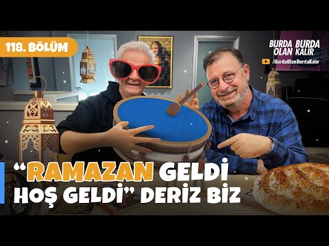 “Ramazan geldi hoş geldi” deriz biz… | 118.Bölüm