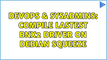 DevOps & SysAdmins: compile lastest bnx2 driver on debian squeeze (2 Solutions!!)