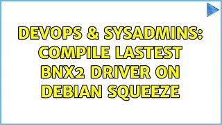 DevOps & SysAdmins: compile lastest bnx2 driver on debian squeeze (2 Solutions!!)