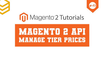 Magento 2 API Tutorials - Lesson #49: Manage Tier Prices