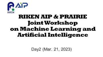 RIKEN-AIP & PRAIRIE Joint Workshop (Tokyo, March. 20 and 21, 2023) [Day2]