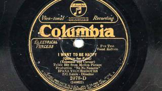 Video thumbnail of "I Want To Be Happy By The Ipana Troubadours, 1929"