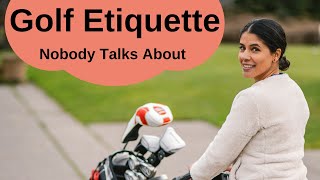 Golf Etiquette // Nobody Talks About