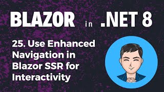 Blazor in .NET 8 | Ep25. Use Enhanced Navigation in Blazor SSR for interactivity