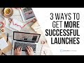 Product Launches: 3 Ways To Make More Money When You Launch