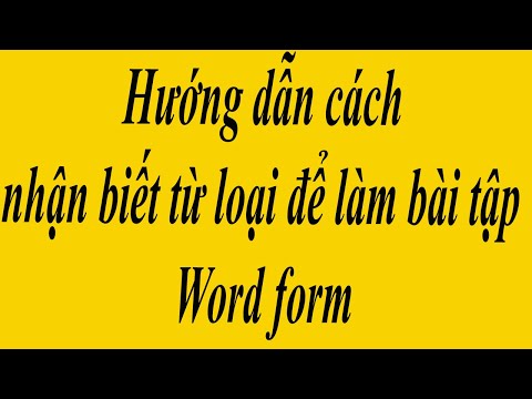 #1 Hướng dẫn cách nhận biết từ loại để làm bài tập Word form Mới Nhất