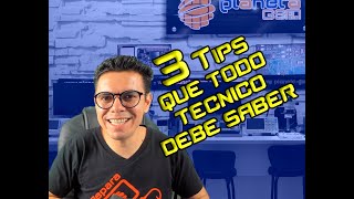 3 Tips que todo técnico debe saber.