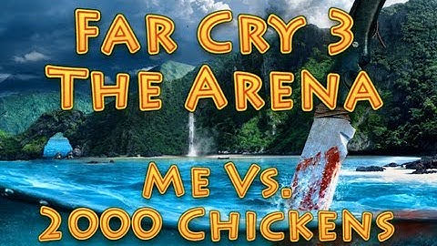 Far Cry 3 - THE ARENA ME Vs. 2000 CHICKENS